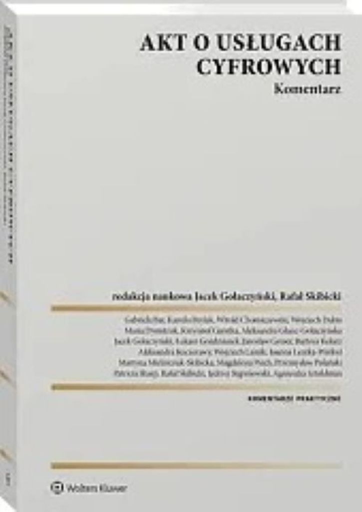 Akt o usługach cyfrowych Komentarz - Witold Chomiczewski, Łukasz Goździaszek, Maria Dymitruk, Gabriela Bar, Aleksandra Glanc-Gołaczyńska (Rech...