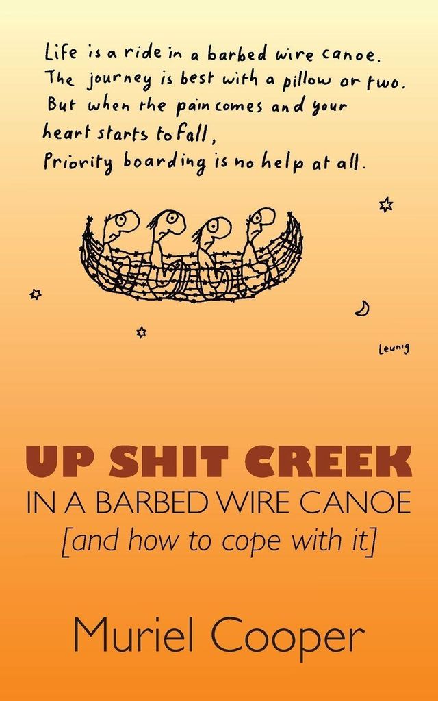 Up Shit Creek in a Barbed Wire Canoe