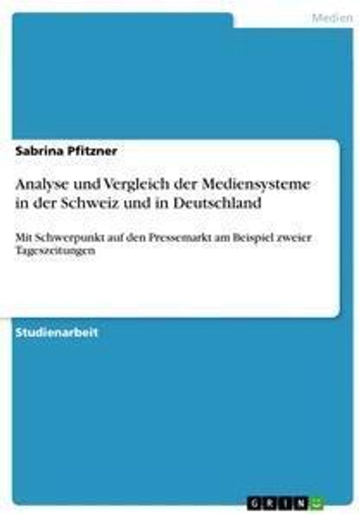 Analyse und Vergleich der Mediensysteme in der Schweiz und in Deutschland