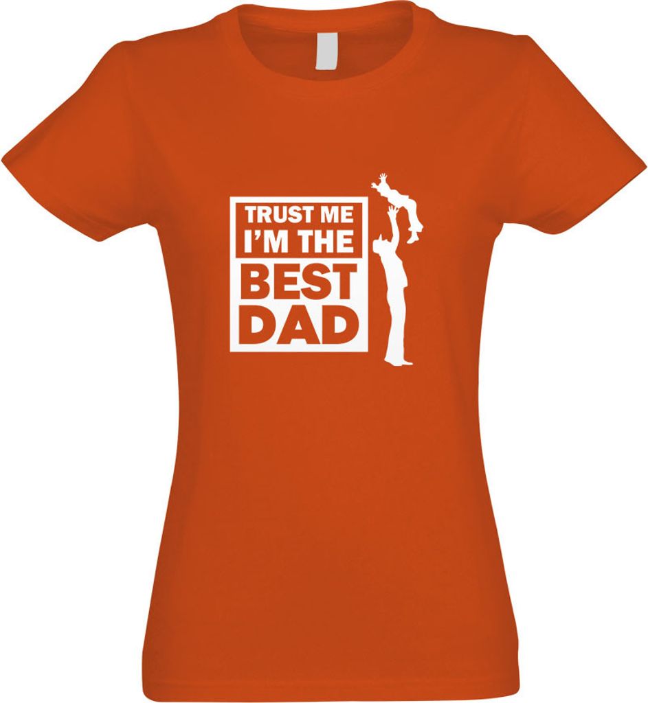 Kiwistar - T-Shirt tailliert - Damen - orange - Trust me, im The Best dad - mit Motiv Bedruckt - Funshirt Design - Sport - Freizeit - Damen - XL