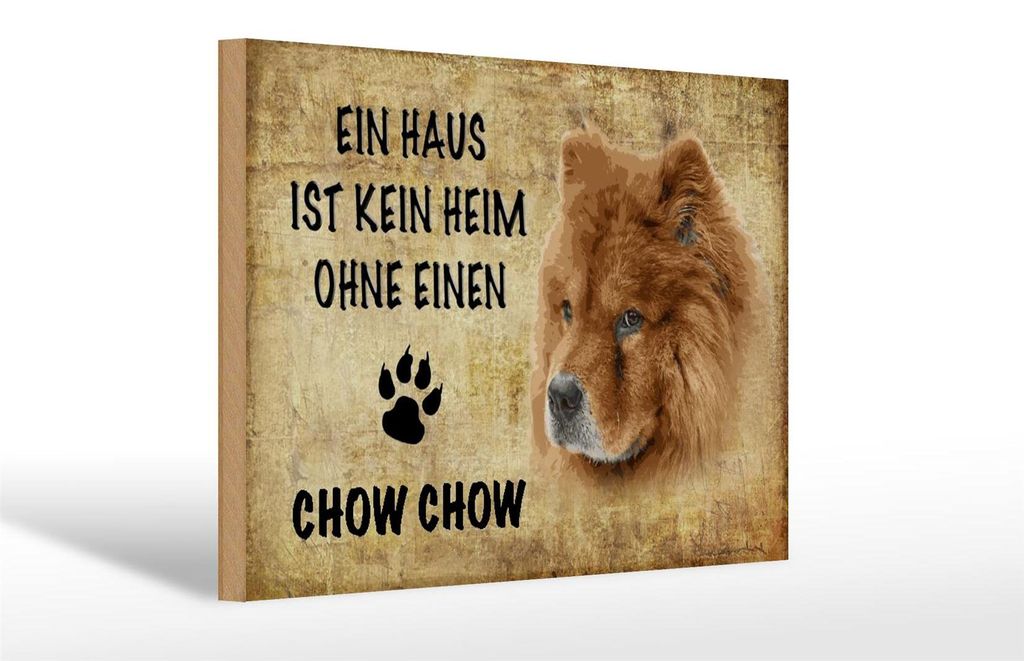 Holzschild Spruch 30x20cm Chow Chow Hund ohne kein Heim