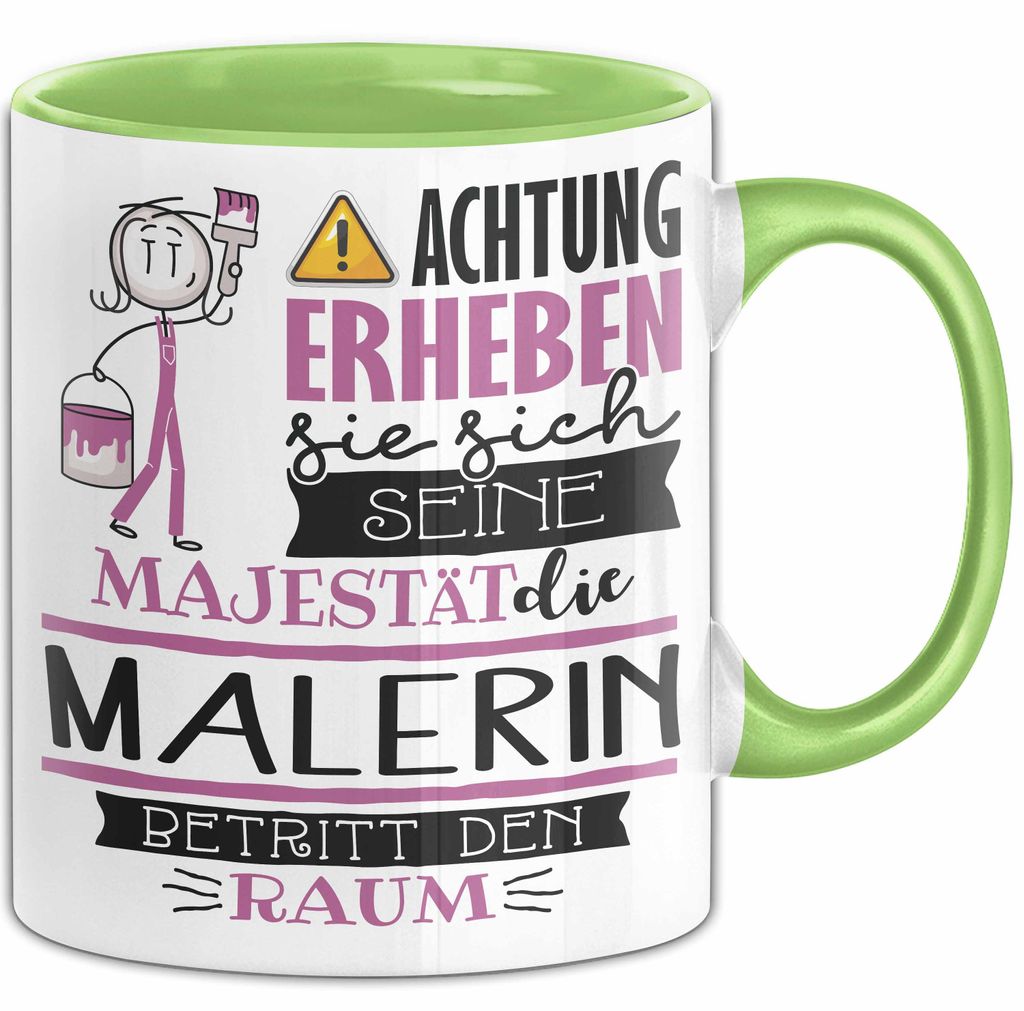 Malerin Tasse Geschenk Lustiger Spruch Bitte Erheben Sie Sich Seine Majestät Die Malerin Betritt Den Raum (Grün)
