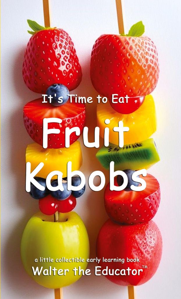 It's Time to Eat Fruit Kabobs