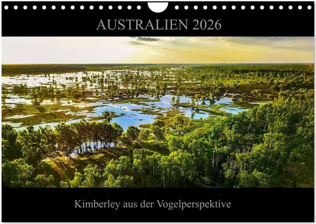 Australien 2026 Kimberley aus der Vogelperspektive (Wandkalender 2026 DIN A4 quer), CALVENDO Monatskalender