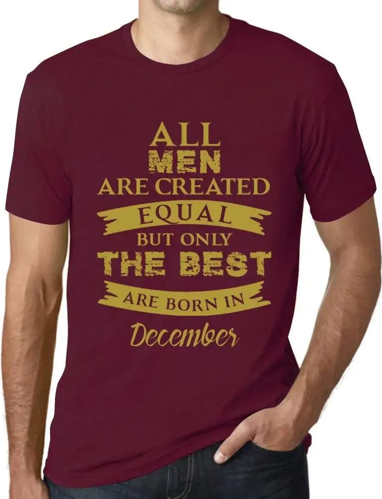 Herren Grafik T-Shirt Alle Menschen sind gleich aber nur die Besten werden im Dezember geboren – All Men Are Created Equal But Only The Best Are ...