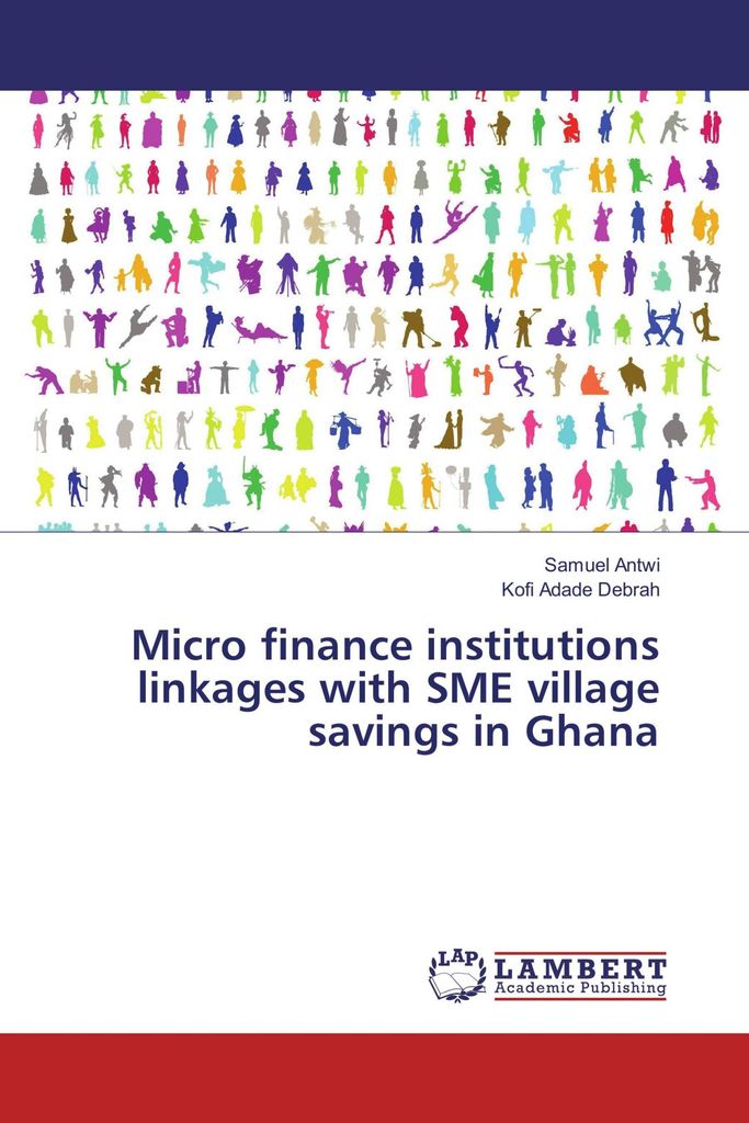 Micro finance institutions linkages with SME village savings in Ghana