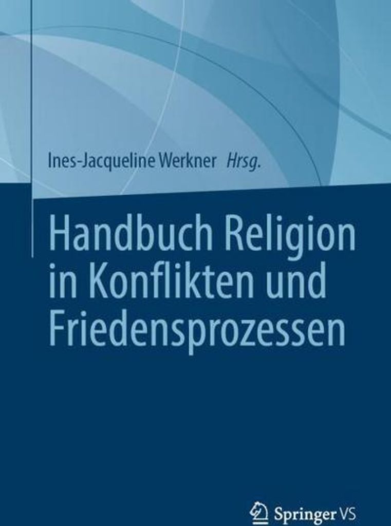 Handbuch Religion in Konflikten und Friedensprozessen, 2 Teile