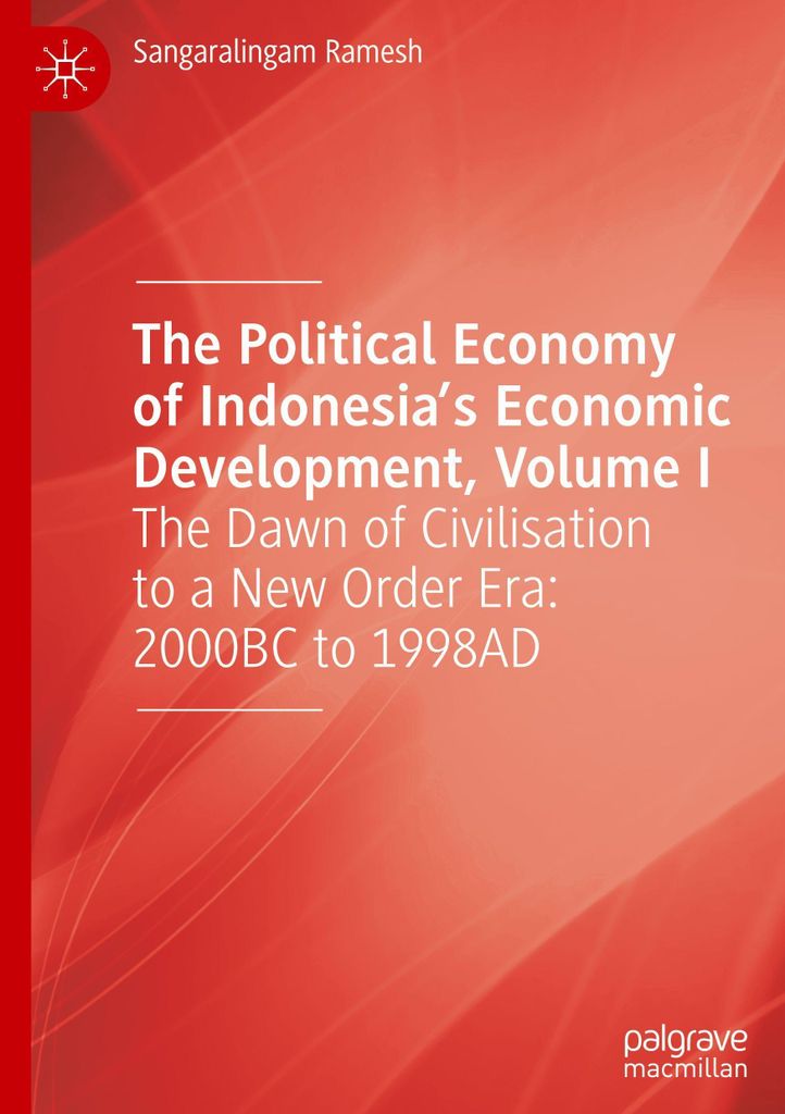 The Political Economy of Indonesia's Economic Development, Volume I