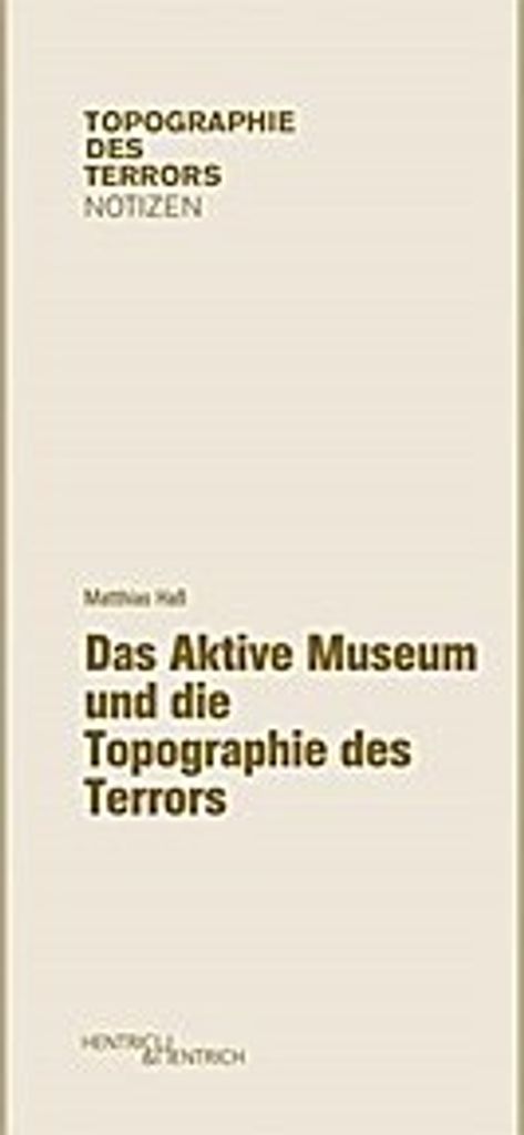 Das Aktive Museum und die Topographie des Terrors