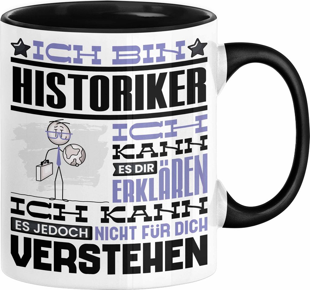 Historiker Geschenk Tasse Geschenkidee für Historiker Geburtstag Lustiger Spruch Ich Bin Historiker Ich Kann Es Dir Erklären Aber Nicht Für Dich...