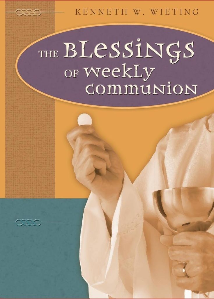 The Blessings of Weekly Communion