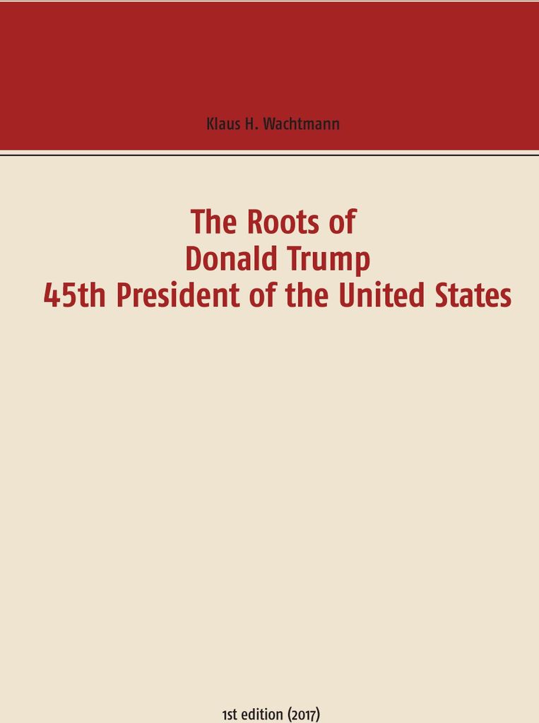 The Roots of Donald Trump - 45th President of the United States