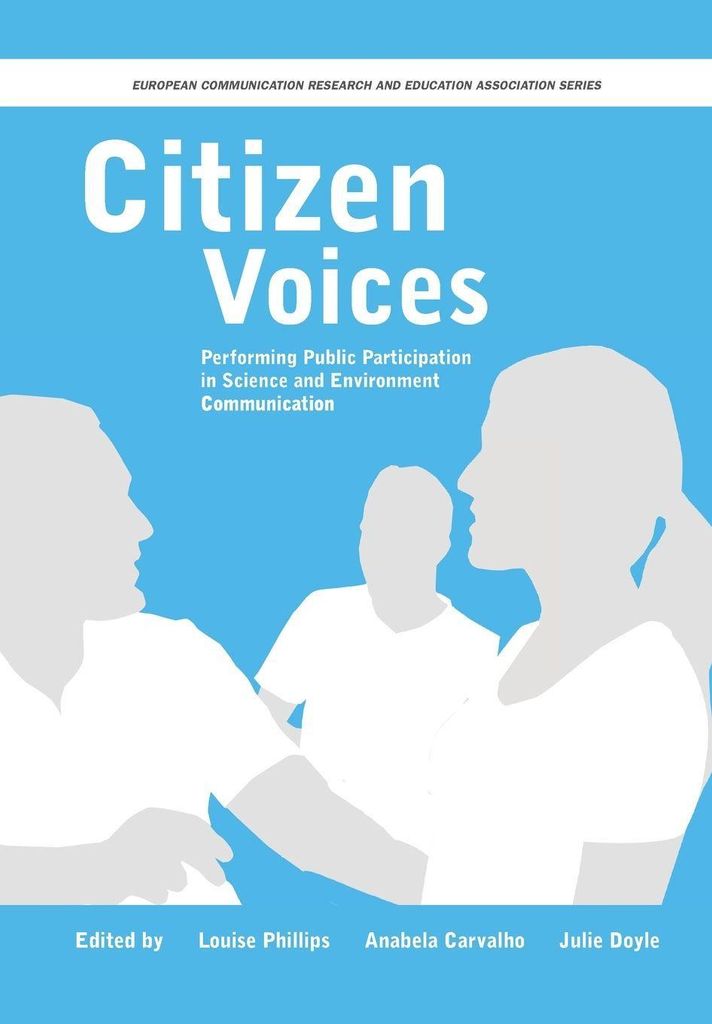 Citizen Voices: Performing Public Participation in Science and Environment Communication (European Communication Research and Education Association)