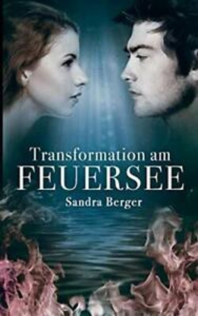 Transformation am Feuersee. Berger, Sandra .=