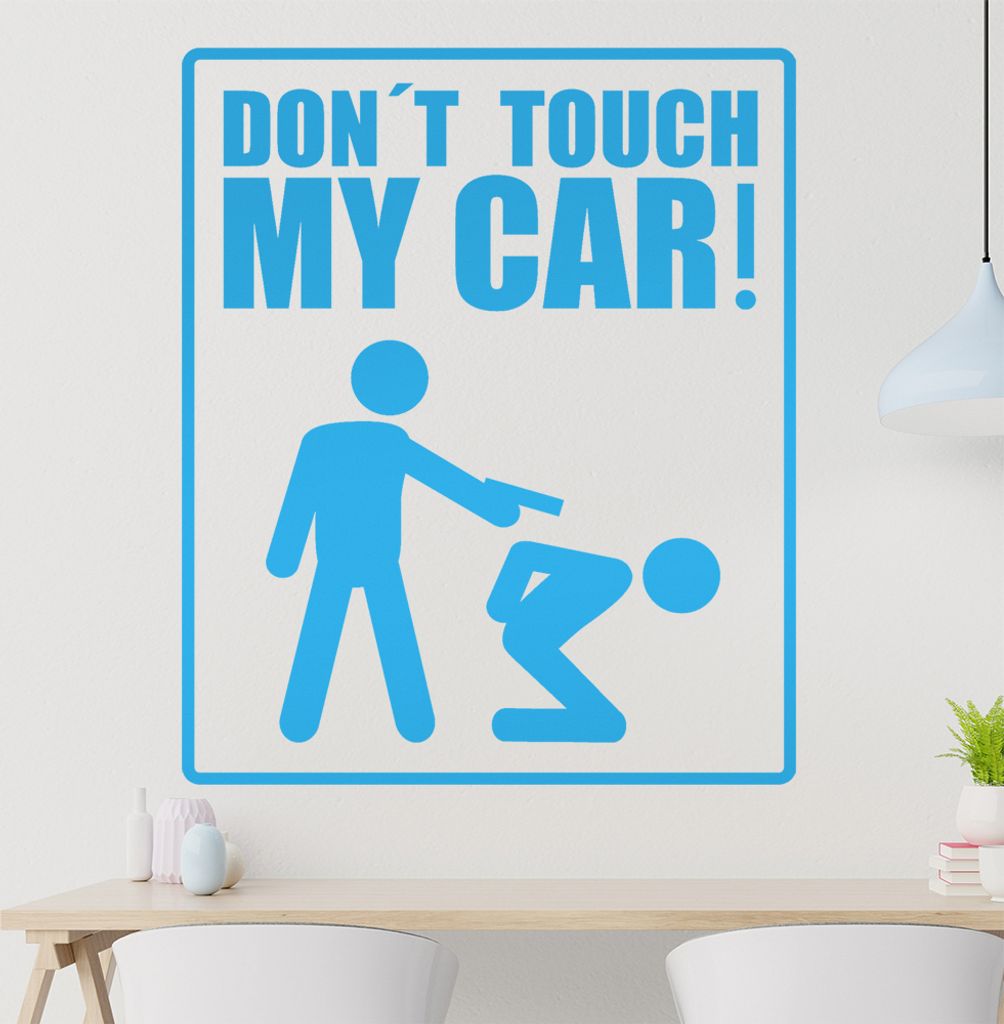 Don't touch my Car! 3 Wandtattoo in 6 Größen - Wandaufkleber Wall Sticker - Dekoration, Küche, Wohnzimmer, Schlafzimmer, Badezimmer