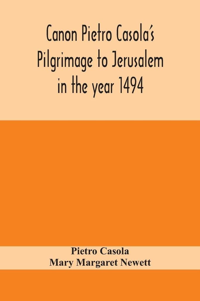 Canon Pietro Casola'S Pilgrimage To Jerusalem In The Year 1494