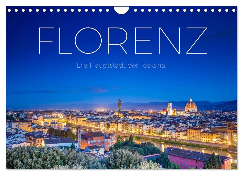 Florenz - Die Hauptstadt der Toskana. (Wandkalender 2027 DIN A4 quer), CALVENDO Monatskalender