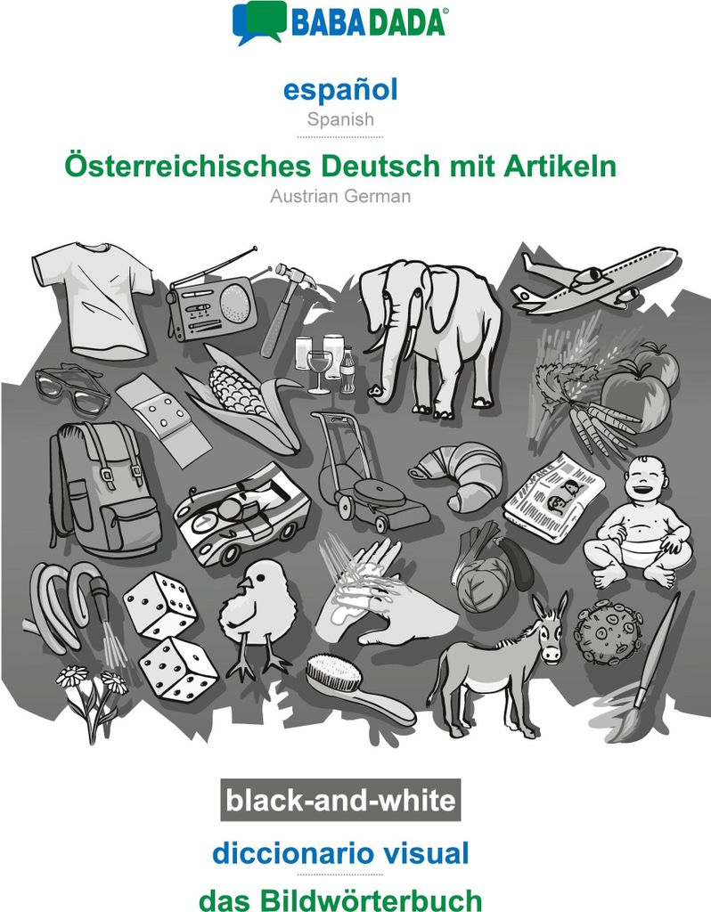 BABADADA black-and-white, español - Österreichisches Deutsch mit Artikeln, diccionario visual - das Bildwörterbuch