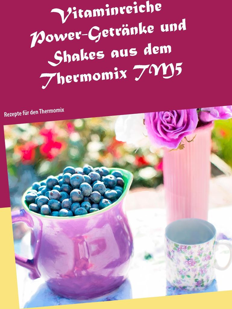 Vitaminreiche Power-Getränke und Shakes aus dem Thermomix TM5