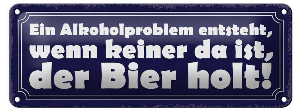 Blechschild Spruch 27x10cm Problem keine da der Bier holt Dekoration