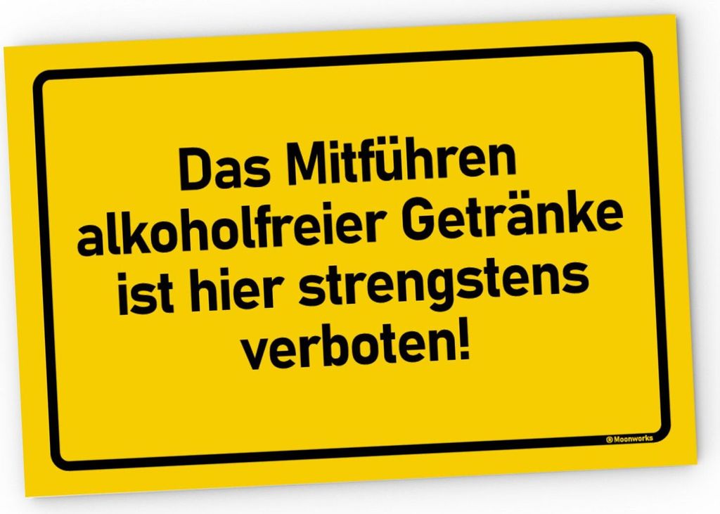 Kunststoff-Schild Das Mitführen alkoholfreier Getränke ist hier strengstens verbotenAlkohol Spruch lustig MoonWorks alkoholfreie-getraenke (134...