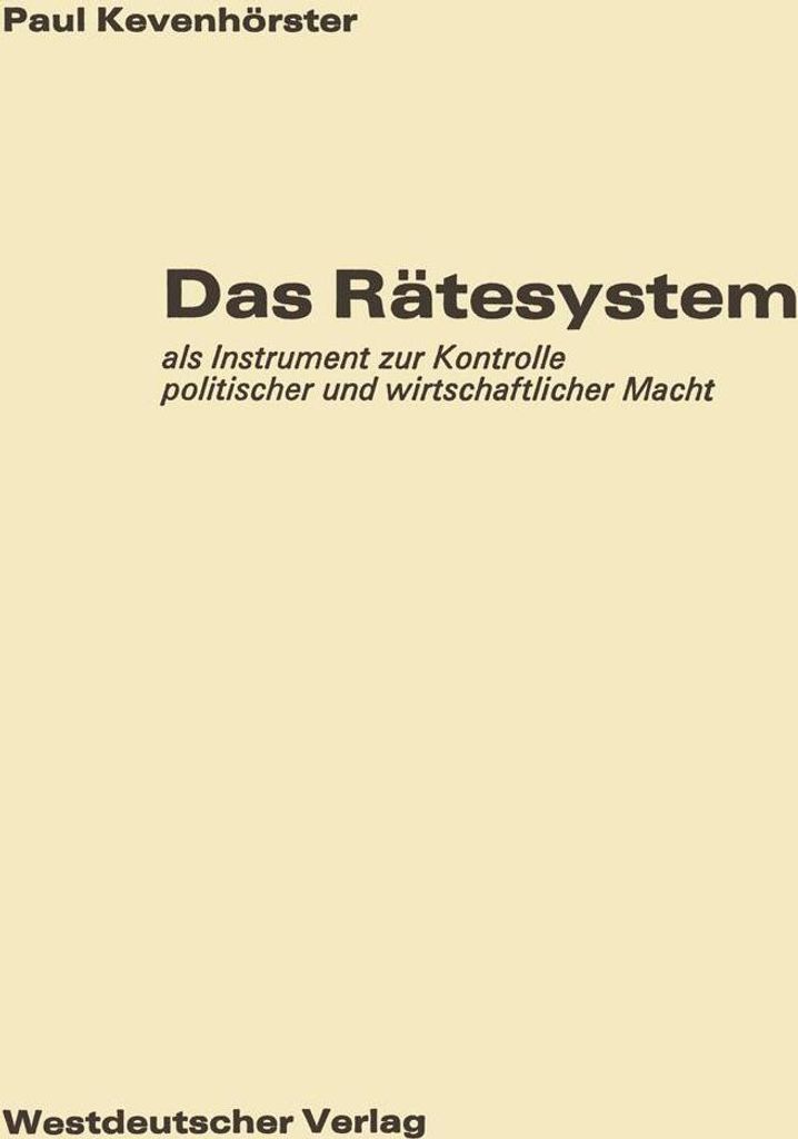 Das Rätesystem: Als Instrument zur Kontrolle Politischer und Wirtschaftlicher Macht