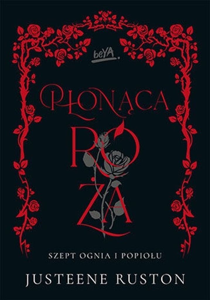 Płonąca róża.Seria Szept ognia i popiołu - Justeene Ruston (Buch auf Polnisch)