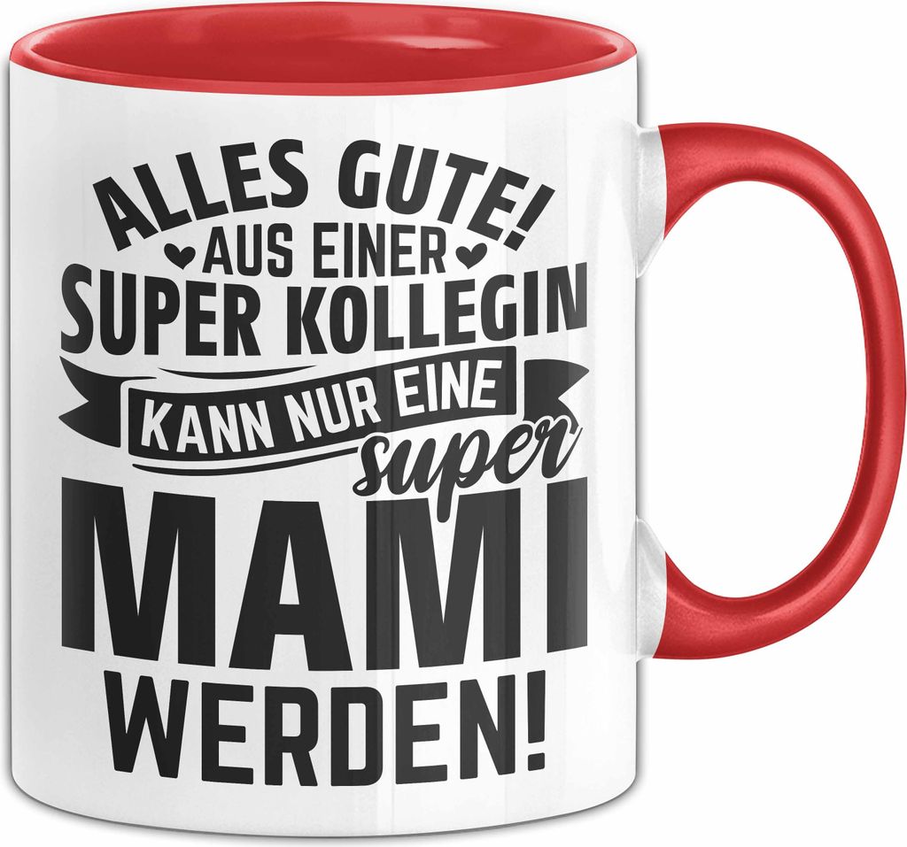 Mutterschutz Tasse Geschenk Aus Einer Super Kollegin Kann Nur Eine Super Mami Werden Abschiedsgeschenk Kaffee-Becher (Rot)