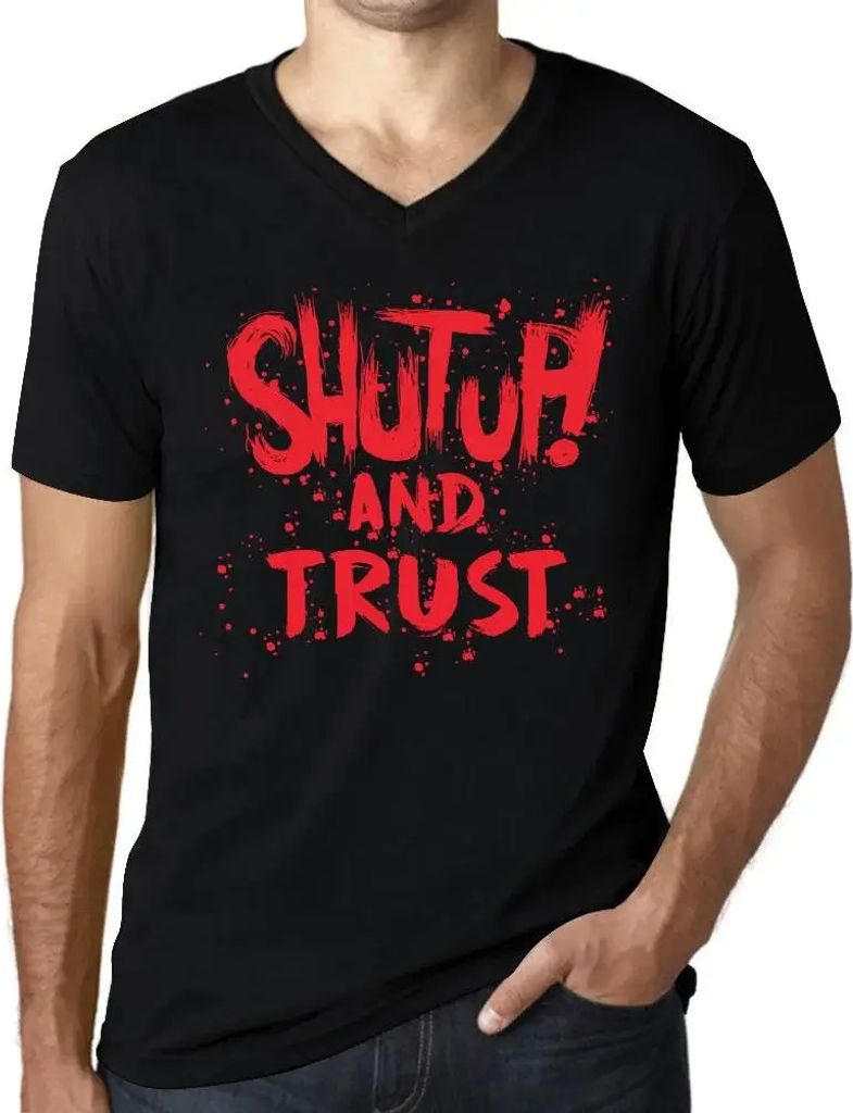 Herren Grafik T-Shirt V-Ausschnitt Klappe halten und vertrauen – Shut Up And Trust – Öko-Verantwortlich Vintage Jahrgang Kurzarm Lustige Druck