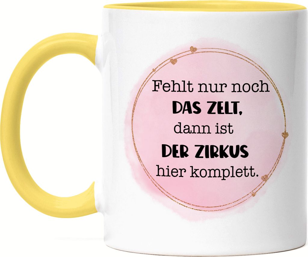 Fehlt nur noch das Zelt dann wäre der Zirkus hier perfekt Tasse Gelb Lustig Büro Mitarbeiter Team Sarkasmus Kollegin