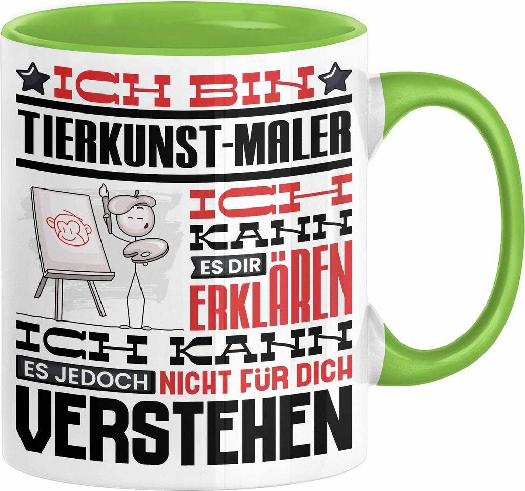 Tierkunst-Maler Geschenk Kaffee-Tasse Geschenkidee für Tierkunst-Maler Ich Bin Tierkunst-Maler Ich Kann Es Dir Erklären Jedoch Nicht Für Dich Ve...