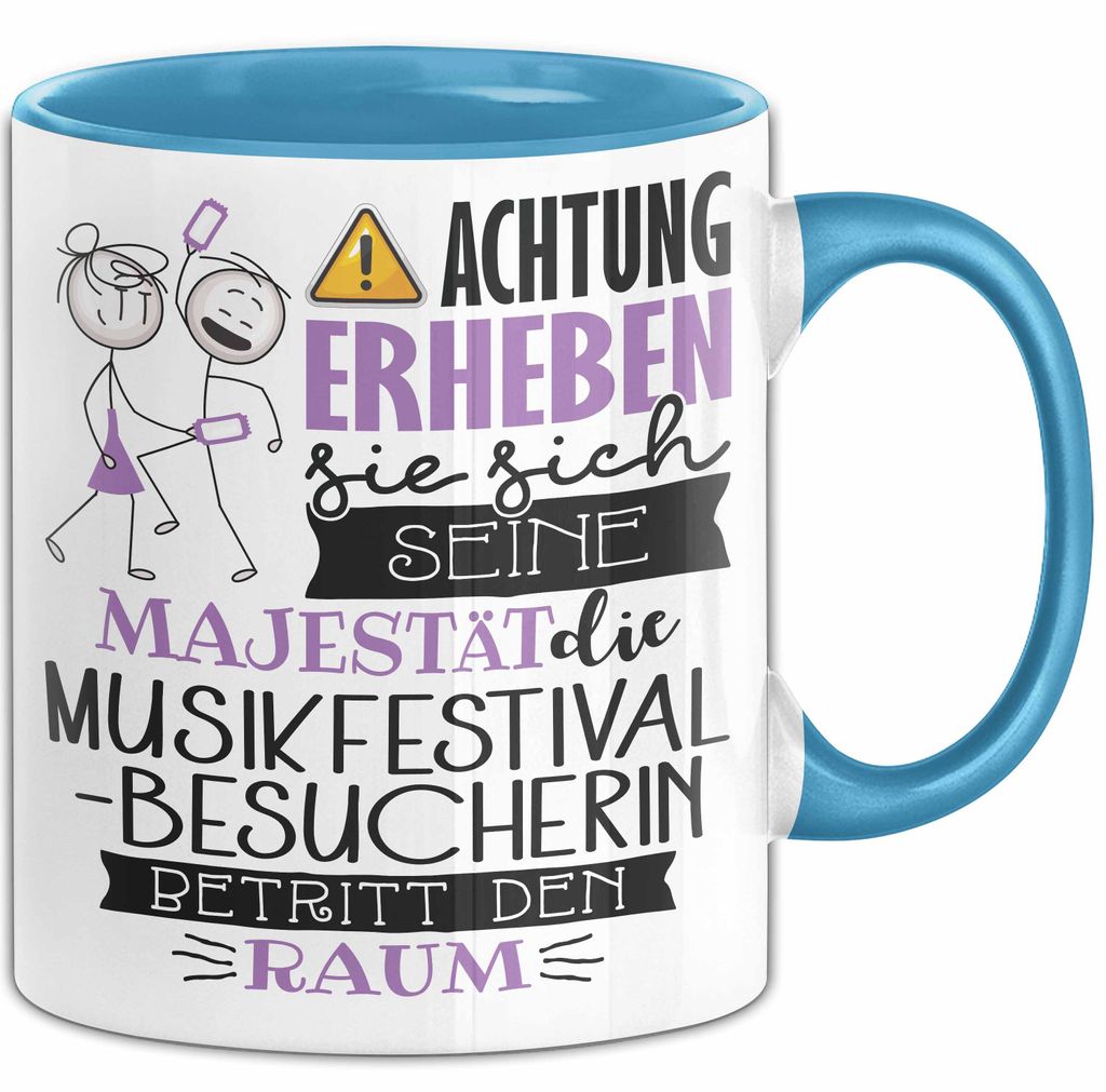 Musikfestival-Besucherin Tasse Geschenk Lustiger Spruch Bitte Erheben Sie Sich Seine Majestät Die Musikfestival-Besucherin Betritt Den Raum (Blau)