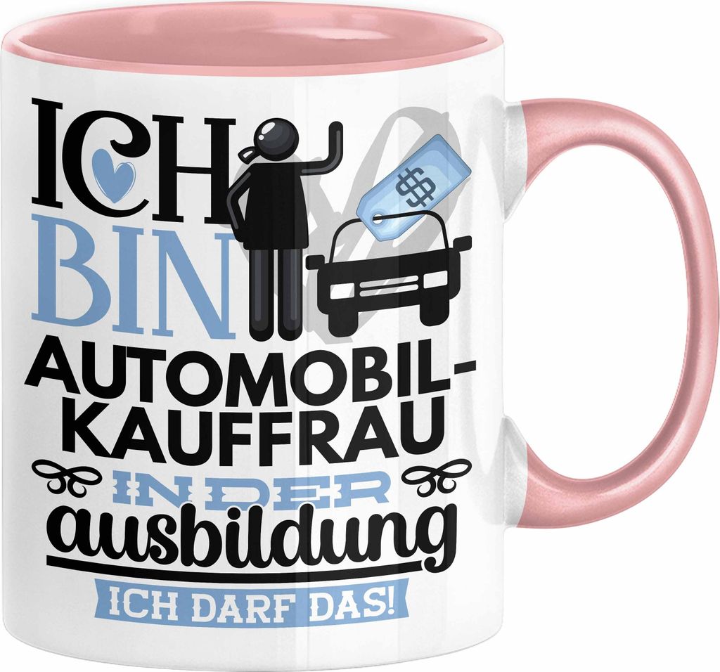 Automobilverkäuferin Ausbildung Start Geschenk Tasse Ich Bin Automobilverkäuferin In Der Ausbildung Ich Darf Das Kaffee-Becher Geschenkidee (Rosa)