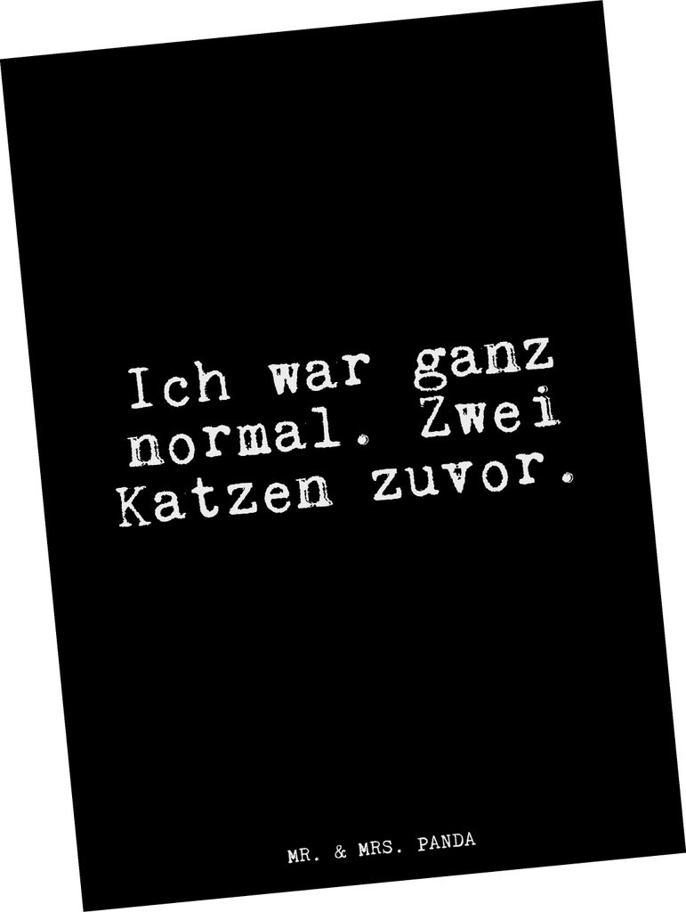 Mr. & Mrs. Panda Grußkarte Ich war ganz normal.... - Schwarz - Geschenk, Ansichtskarten, verrückt, Spruch, bildkarte, Katze, Kater, normal, Ansic...