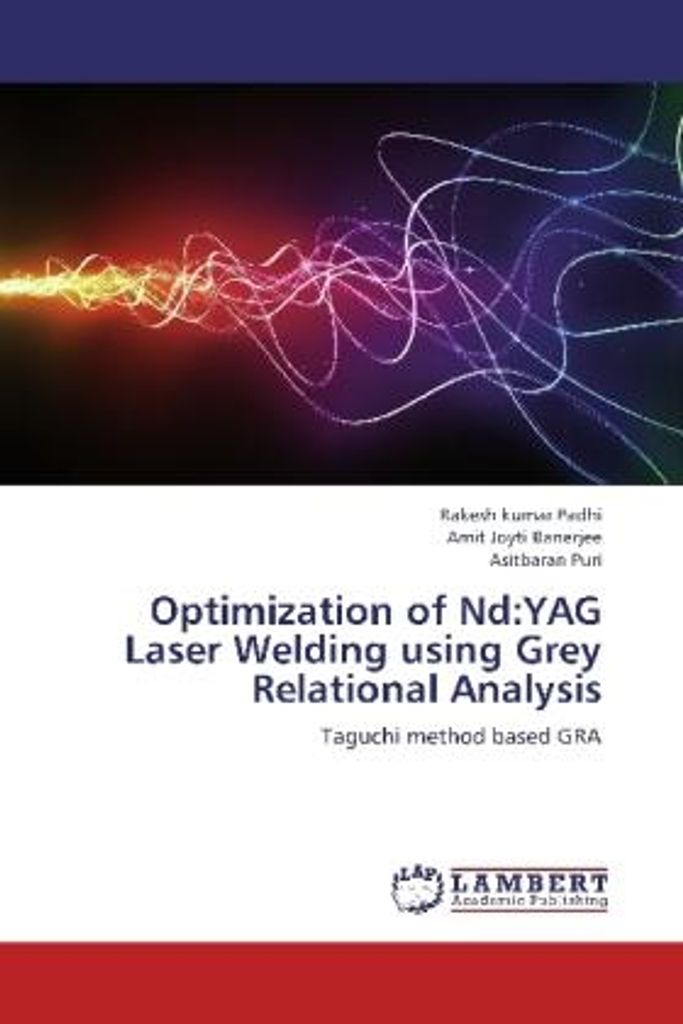Padhi, R: Optimization of Nd:YAG Laser Welding using Grey R