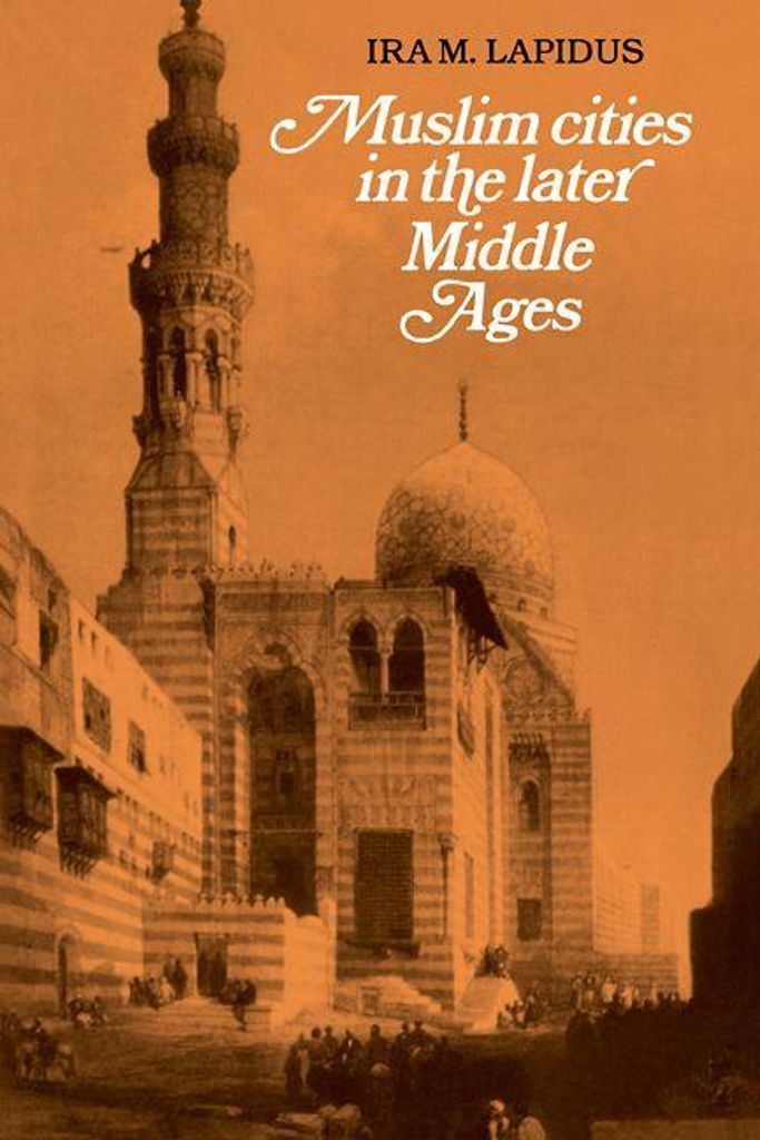 Muslim Cities in Later Middle Ages, Lapidus, M. ,,