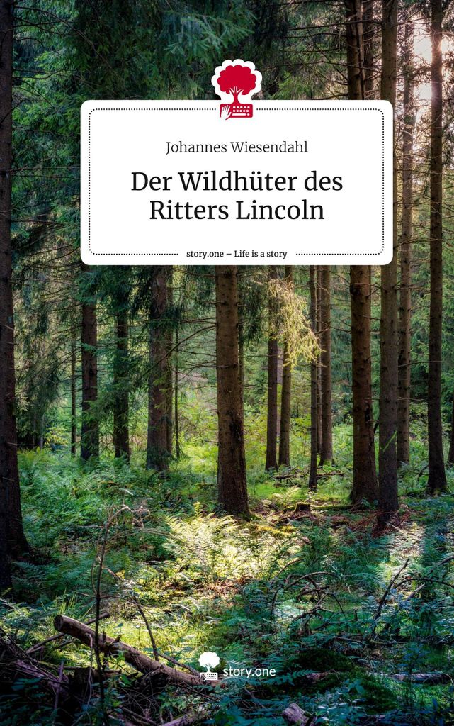 Der Wildhüter des Ritters Lincoln. Life is a Story - story.one