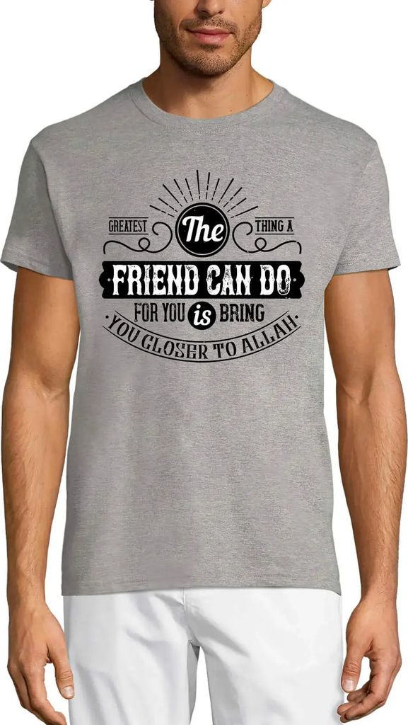 Herren Grafik T-Shirt Das Beste was ein Freund für dich tun kann ist dich Allah näher zu bringen – The Greatest Thing A Friend Can Do For You I...