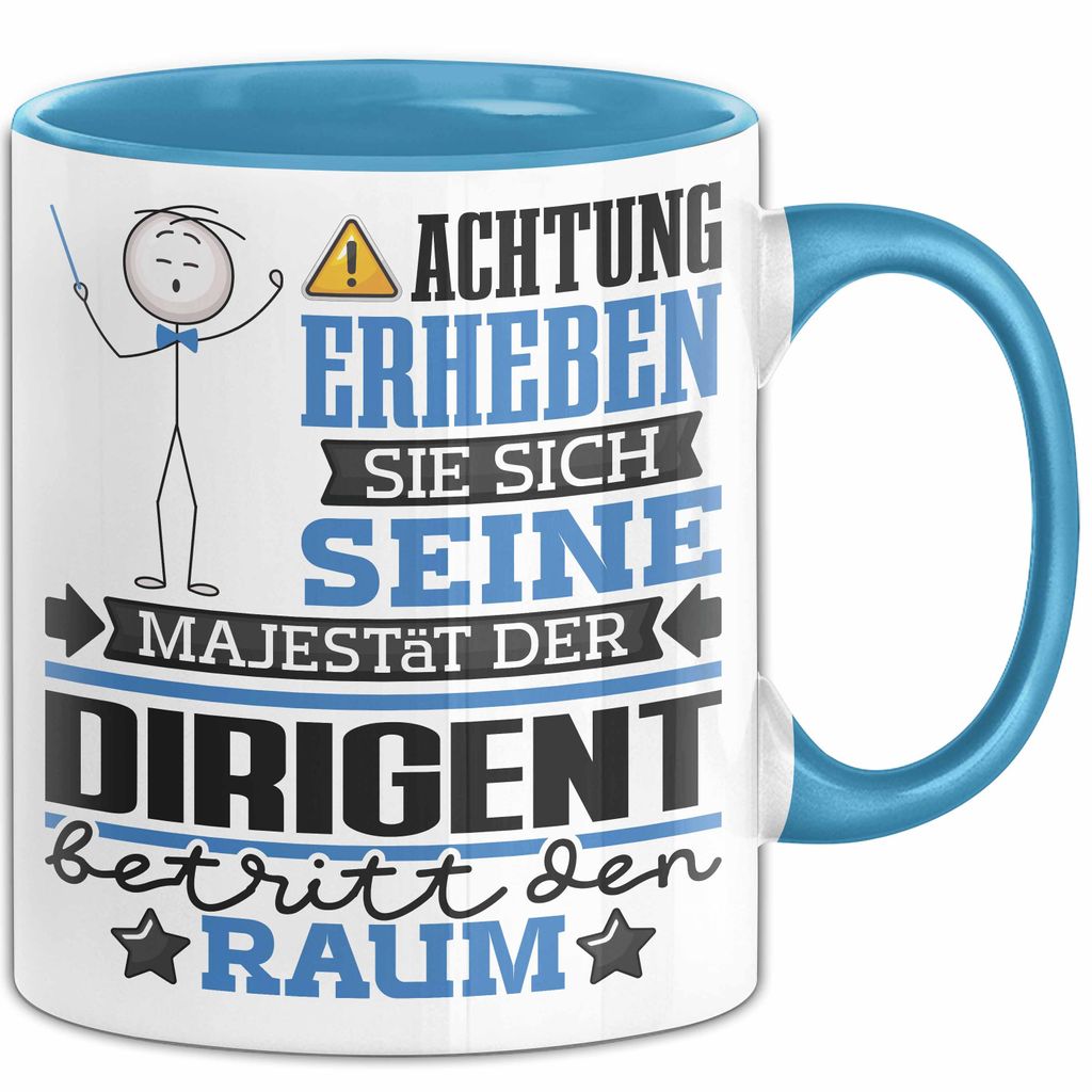 Dirigent Geschenk Tasse Lustiger Spruch Erheben Sie Sich Der Dirigent Betritt den Raum (Blau)
