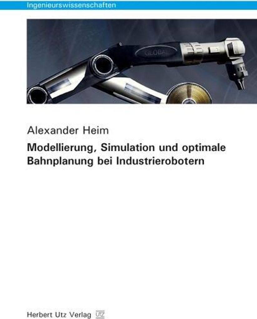 Modellierung, Simulation und optimale Bahnplanung bei Industrierobotern