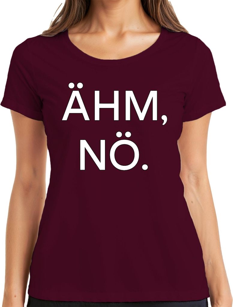 ÄHM NÖ Sarkastisch Lustig Spruch Statement Humorvoll Geschenk Damen T-Shirt, Burgundy, M
