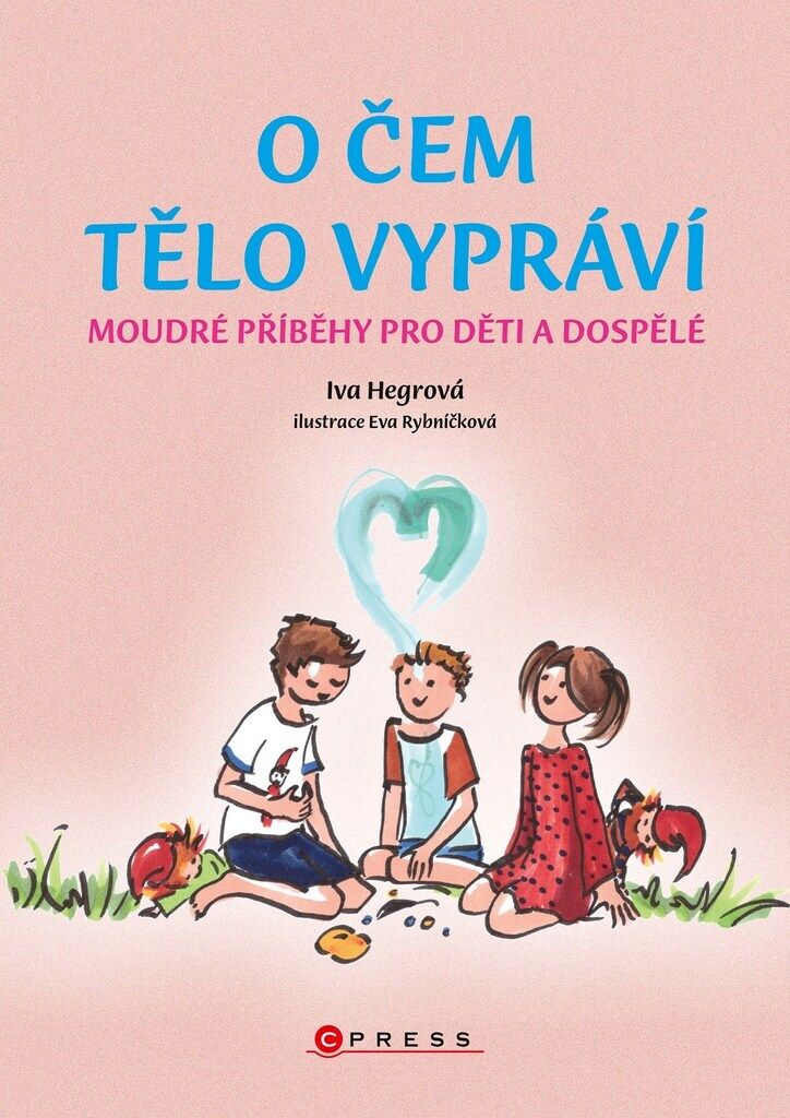 O čem tělo vypráví : moudré příběhy pro děti a dospělé | Iva Hegrová