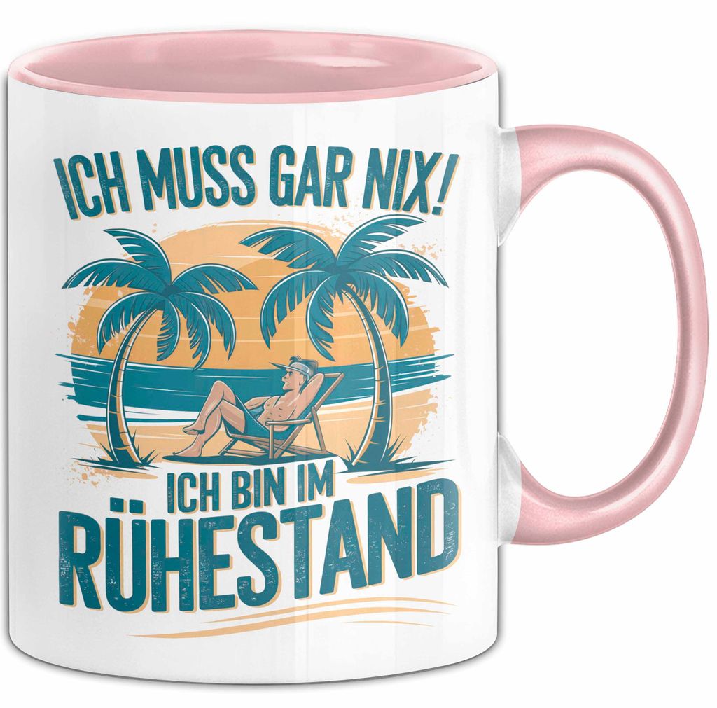 Rentner Pensionär Sarkasmus Tasse Geschenk Lustige Geschenkidee Spruch Ich Muss Gar Nix! Ich Bin Im Ruhestand (Rosa)