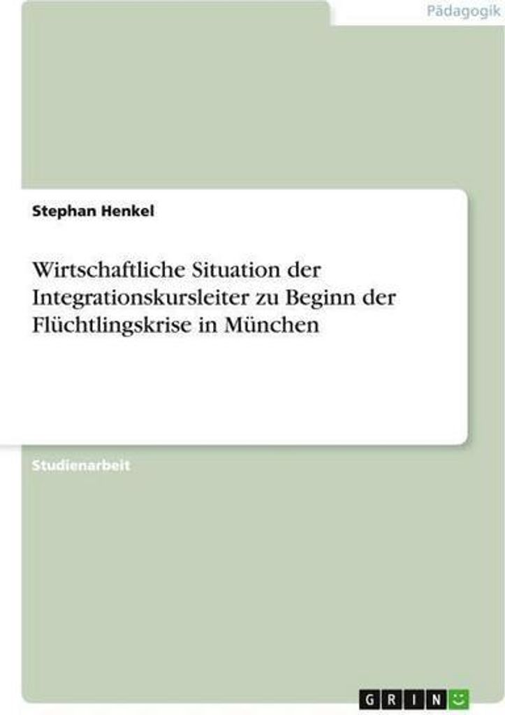 Wirtschaftliche Situation der Integrationskursleiter zu Beginn der Flüchtlingskrise in München