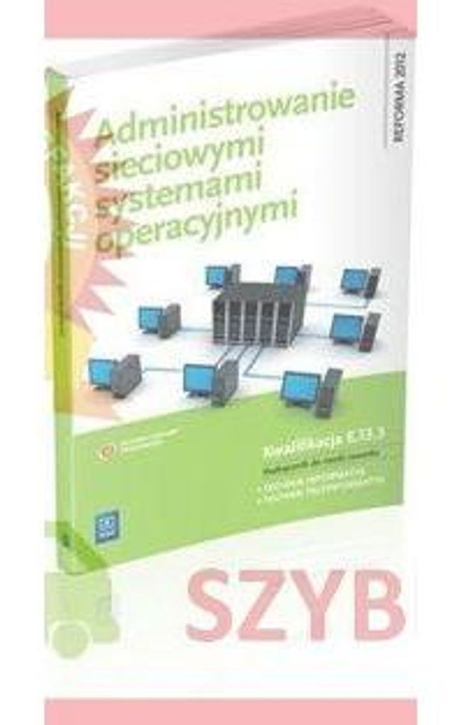 Administrowanie sieciowymi systemami operacyjnymi Podrecznik do nauki zawodu technik informatyk technik teleinformatyk