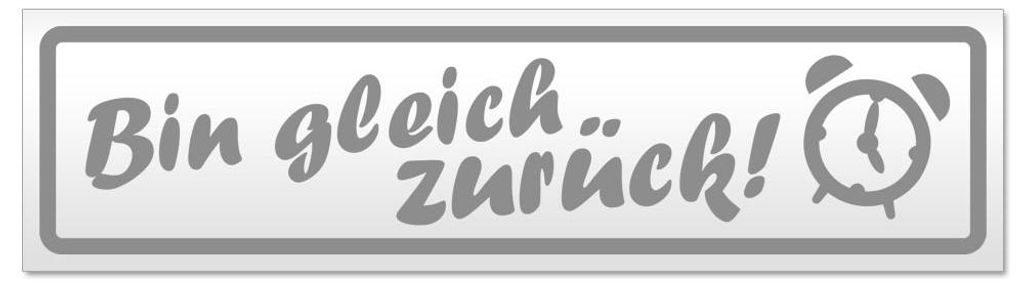 Kiwistar - Autoaufkleber - Grau - 45 x 12 cm - Bin gleich zurück - Hinweis Aufkleber Sticker für Auto, Kfz, Fahrrad, PKW, LKW
