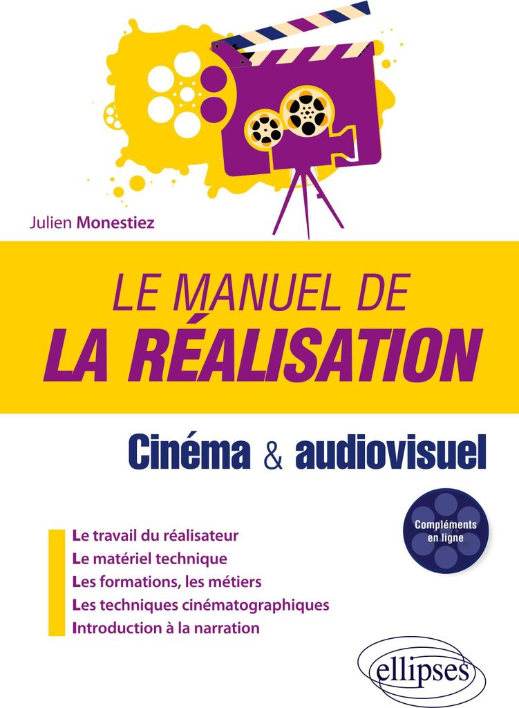 Le manuel de la réalisation - Cinéma et audiovisuel