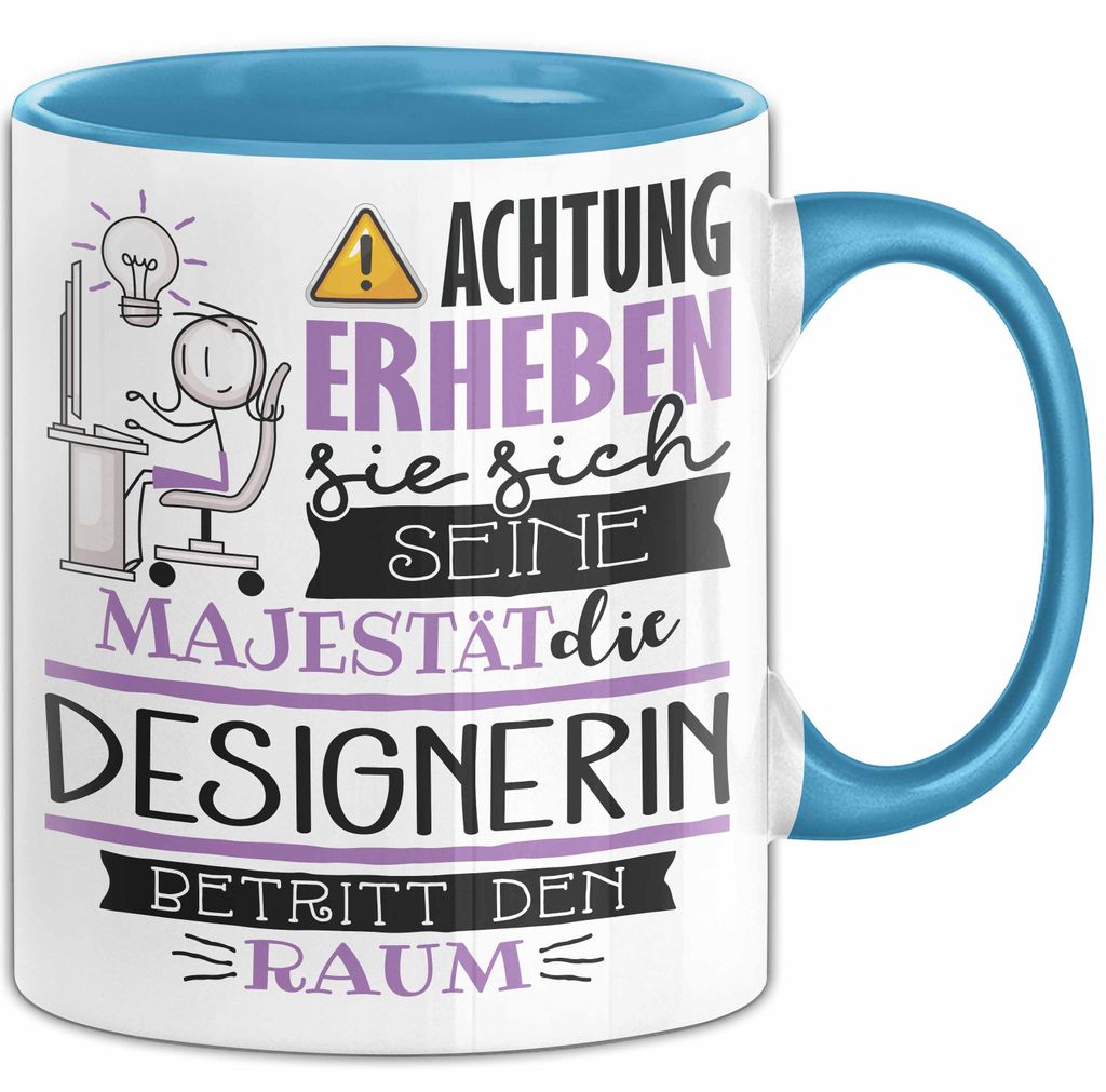 Designerin Tasse Geschenk Lustiger Spruch Bitte Erheben Sie Sich Seine Majestät Die Designerin Betritt Den Raum (Blau)