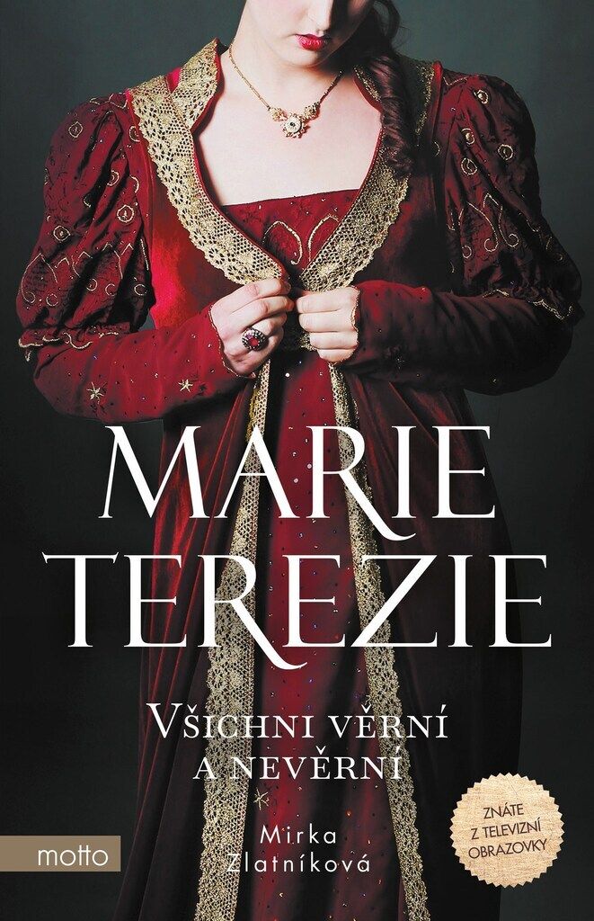 Marie Terezi: Všichni věrní a nevěrní | Mirka Zlatníková