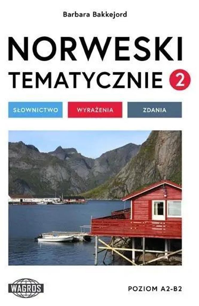 Norweski tematycznie 2 Słownictwo Wyrażenia Zdania - Barbara Bakkejord